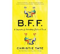 BFF: A Memoir of Friendship Lost and Found