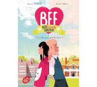 BFF Best Friends Forever - Tome 1: Loin des yeux, près du coeur