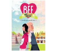 Bff Best Friends Forever! - Tome 1 - Loin Des Yeux, Près Du Coeur