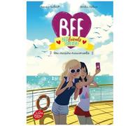 Bff Best Friends Forever! - Tome 3 - Une Croisière Mouvementée