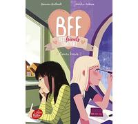 BFF Best Friends Forever - Tome 8: Coeurs brisés