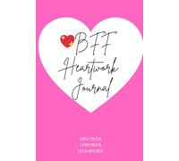BFF Heartwork Journal: Guided Mindfulness Emotional Healing Book To Write In | Heal The Past, Find Stress Relief, Mental Wellness, Practice Gratitude, ... And Self-Love | Perfect Gift | 109p.