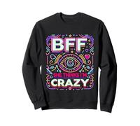 BFF She Thinks I'm Crazy Bond d'amitié d'ami ||---- Sweatshirt