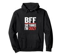 BFF She Thinks I'm Crazy Lien d'amitié entre amis ------- Sweat à Capuche