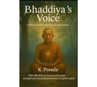 Bhaddiya's Voice: Elder Bhaddiya's story reveals quiet strength and the profound power of a gentle spirit.