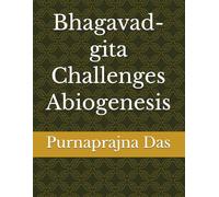 Bhagavad-gita Challenges Abiogenesis