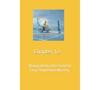 Bhagavad Gita-Chapter 12: Bhagavad Gita: Bite-Sized for Easy, Chapterwise Mastery.