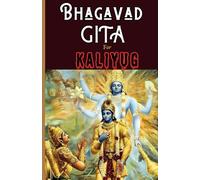 Bhagavad Gita For Kaliyug: Science, Wisdom & Self-Realization