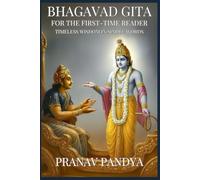 BHAGAVAD GITA FOR THE FIRST-TIME READER: Timeless Wisdom in Simple Words