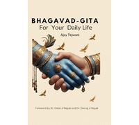 Bhagavad Gita for Your Daily Life: Ancient Wisdom for Modern Times. A lifelong workbook