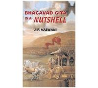 Bhagavad Gita In A Nutshell