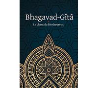 Bhagavad-Gîtâ - Le Chant du Bienheureux