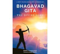 Bhagavad Gita - The Divine Song: A New Translation and Commentary