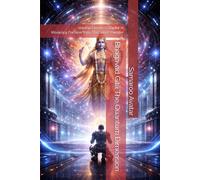 Bhagavad Gītā The Quantum Dimension: Volume Eleven • Chapter XI Viśvarūpa Darśana Yoga The Silent Thunder