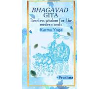 Bhagavad Gita - Timeless Wisdom for the Modern Souls: Chapter 3 - Karma Yoga