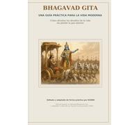 Bhagavad Gita: Una guía práctica para la vida moderna: Cómo afrontar los desafíos de la vida sin perder la paz interior