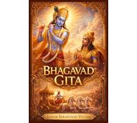 Bhagavad Gita: Vollständige Übersetzung aller 18 Kapitel - Heiliger Text der indischen Philosophie, des Yoga, des Dharma, der Selbsterkenntnis, der Meditation und der Spiritualität aus dem Mahabharata