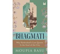 Bhagmati: Why Hyderabad's Lost Queen Is the Soul of the City