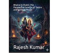 Bhairav & Shakti: The Paranormal Science of Tantra and Spiritual Power