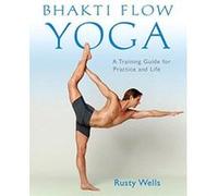 Bhakti Flow Yoga: A Training Guide for Practice and Life - [Version Originale] Inconnu (Auteur)