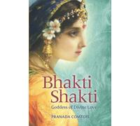 Bhakti Shakti: Goddess of Divine Love