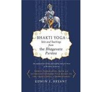 Bhakti Yoga: Tales and Teachings from the Bhagavata Purana