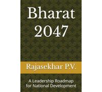 Bharat 2047: A Leadership Roadmap for National Development