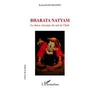 Bharata Natyam La danse classique du sud de l'Inde - Kamini Rangaradjou - L'harmattan - broché - Essai