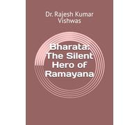Bharata: The Silent Hero of Ramayana