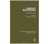 Bharati Mukherjee: Critical Perspectives: Volume 1 (Routledge Library Editions: British In India)