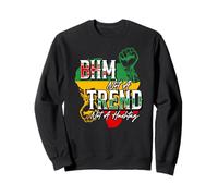 BHM Not a Trend Not a Trend Not a Hashtag Black History Month Pride Sweatshirt