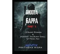 Bhoota Gappa - Part 3: The Burnt Smell Of Fresh Ash