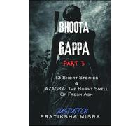 Bhoota Gappa - Part 3: The Burnt Smell Of Fresh Ash