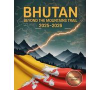 Bhutan Beyond the Mountains trail 2025-2026: Exploring the Heart of the Himalayas: Culture, Sustainability & Transformation in the Last Shangri-La