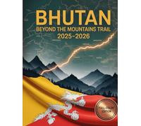 Bhutan Beyond the Mountains trail 2025-2026: Exploring the Heart of the Himalayas: Culture, Sustainability & Transformation in the Last Shangri-La