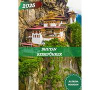 BHUTAN: Entdecken Sie mehr über Bhutan: Ein Leitfaden zu Top-Hotels, besten Unterkünften, Reiseutensilien und Tipps, die Sie vor Ihrer Reise unbedingt kennen sollten