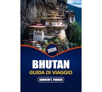 Bhutan Guida Di Viaggio 2026: Scopri gemme nascoste, monasteri sacri, Sentieri escursionistici, cucina locale e cultura Galateo nel Regno della Felicità