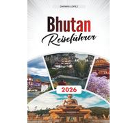 BHUTAN REISEFÜHRER 2026: Erkunden Sie historische Architektur, Spaziergänge am Flussufer und kulturelle Reichtümer im Herzen von Aragonien