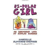 Bi-Polar Girl: An Irreverent Look at Bipolar Disorder Gabrielle Blackman - Sheppard (Auteur)