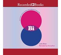 Bi: The Hidden Culture, History, and Science of Bisexuality