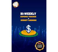 Bi-Weekly Expense Tracker and Budget Logbook: Record Daily Spending, Plan Weekly Budgets & Build Financial Awareness