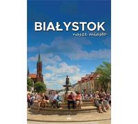Bia³ystok Our Town Collective Works (Buch auf Polnisch)