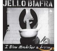 Biafra, Jello – I Blow Minds for a Living – Import allemand
