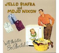 Biafra, Jello - WILL THE foetus BE ABORTED.