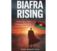 Biafra Rising: ‘O thou left us with twenty pounds and we are still great!!!’