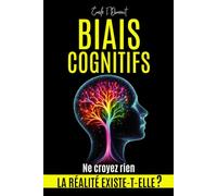 BIAIS COGNITIFS: La Réalité Existe-t-elle ? Ne Croyez Rien