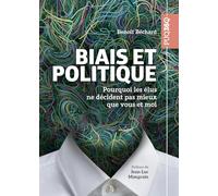 Biais et politique: Pourquoi les élus ne décident pas mieux que vous et moi (2026)