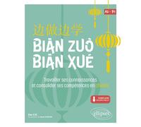 Bian Zuo Bian Xue A2-B1 Travailler ses connaissances et consolider ses compétences en chinois. (Vocabulaire, expressions, compréhension orale et écrite) (avec fichiers audio) - Jian Liu - Ellipses - b