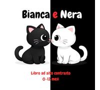 Bianca e Nera: Libro ad Alto Contrasto per Neonati 0-12 mesi | Stimolazione Visiva nei Primi Mesi di Vita