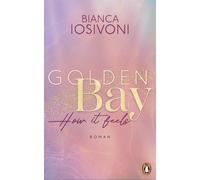 Bianca Iosivoni Golden Bay - How it feels: Roman. Der Auftakt der neuen (Poche)
